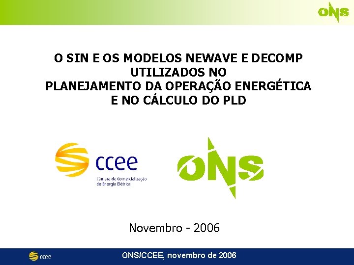 O SIN E OS MODELOS NEWAVE E DECOMP UTILIZADOS NO PLANEJAMENTO DA OPERAÇÃO ENERGÉTICA