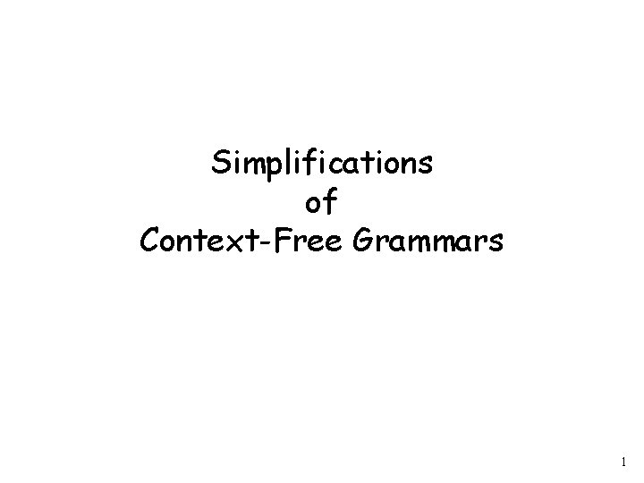 Simplifications of Context-Free Grammars 1 
