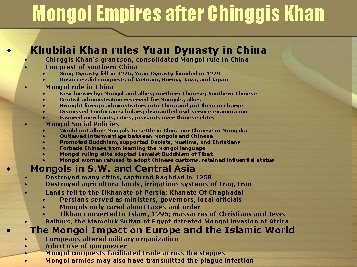 Mongol Empires after Chinggis Khan • • • • Khubilai Khan rules Yuan Dynasty