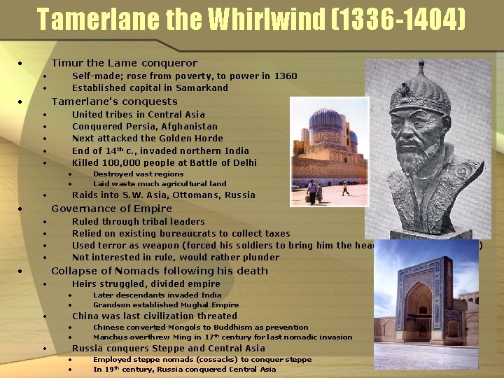 Tamerlane the Whirlwind (1336 -1404) • Timur the Lame conqueror • • • Self-made;