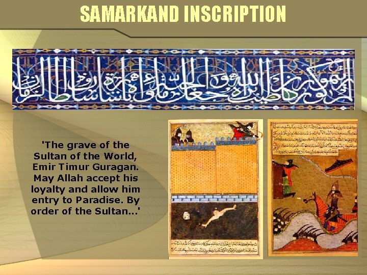 SAMARKAND INSCRIPTION 'The grave of the Sultan of the World, Emir Timur Guragan. May