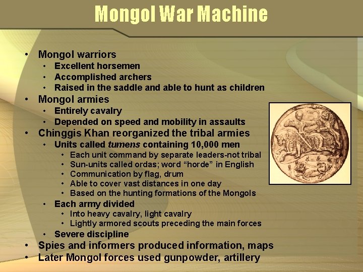 Mongol War Machine • Mongol warriors • Excellent horsemen • Accomplished archers • Raised