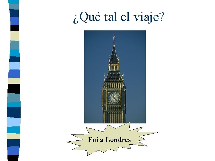 ¿Qué tal el viaje? Fui a Londres 