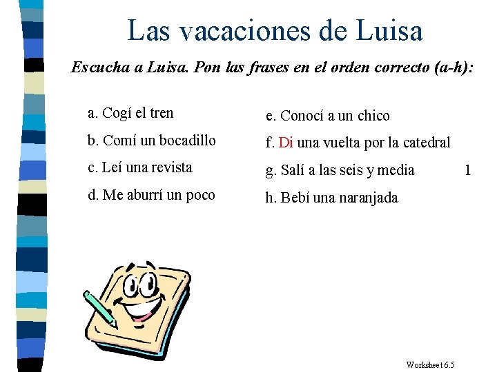 Las vacaciones de Luisa Escucha a Luisa. Pon las frases en el orden correcto