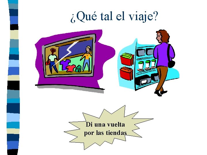 ¿Qué tal el viaje? Di una vuelta por las tiendas 