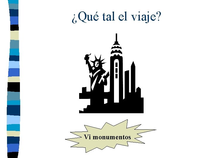 ¿Qué tal el viaje? Vi monumentos 