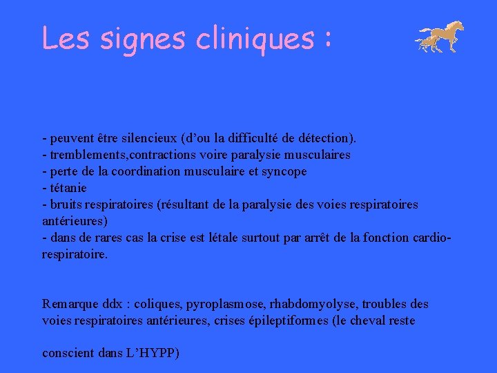 Les signes cliniques : - peuvent être silencieux (d’ou la difficulté de détection). - Les signes cliniques : - peuvent être silencieux (d’ou la difficulté de détection). -