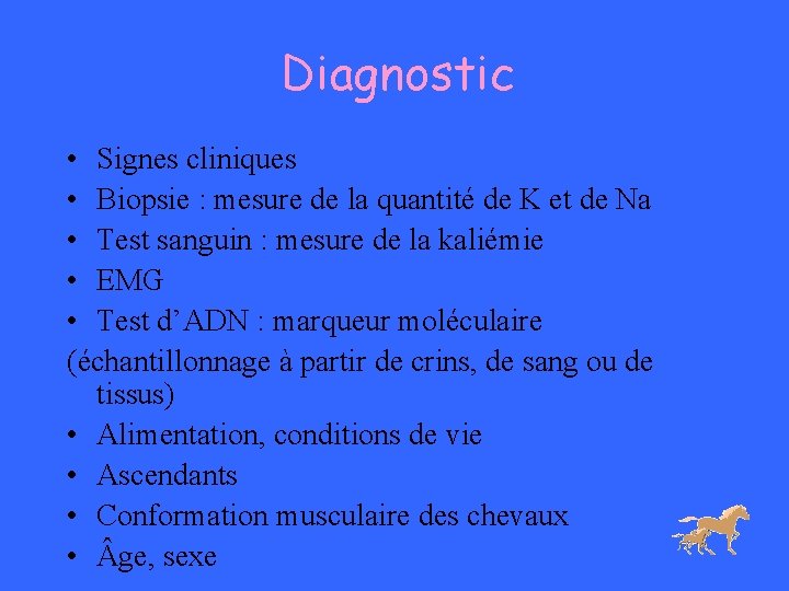 Diagnostic • Signes cliniques • Biopsie : mesure de la quantité de K et Diagnostic • Signes cliniques • Biopsie : mesure de la quantité de K et