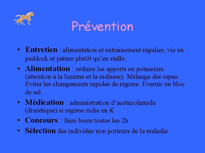 Prévention • Entretien : alimentation et entrainement régulier, vie en paddock et pature plutôt Prévention • Entretien : alimentation et entrainement régulier, vie en paddock et pature plutôt