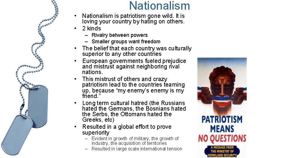 Nationalism • Nationalism is patriotism gone wild. It is loving your country by hating