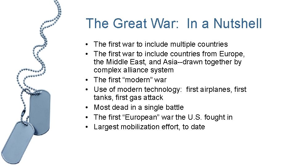 The Great War: In a Nutshell • The first war to include multiple countries