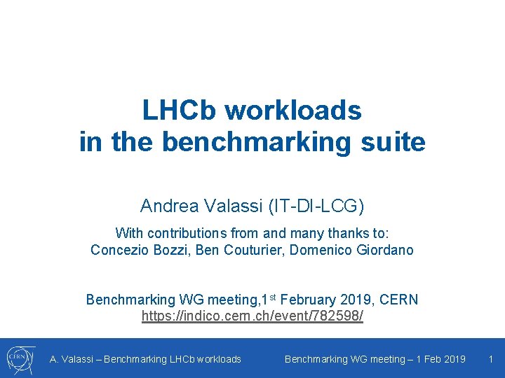 LHCb workloads in the benchmarking suite Andrea Valassi (IT-DI-LCG) With contributions from and many