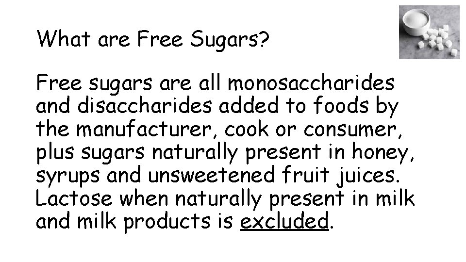 What are Free Sugars? Free sugars are all monosaccharides and disaccharides added to foods