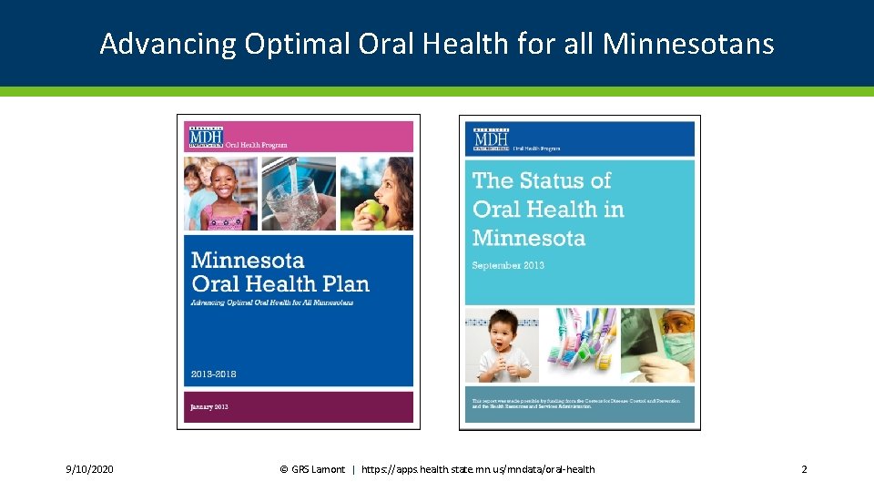 Advancing Optimal Oral Health for all Minnesotans 9/10/2020 © GRS Lamont | https: //apps. health. state.