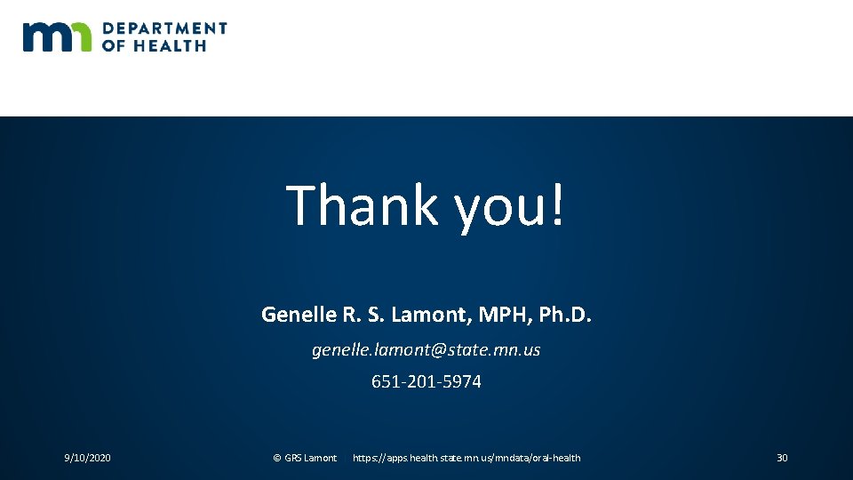 Thank you! Genelle R. S. Lamont, MPH, Ph. D. genelle. lamont@state. mn. us 651