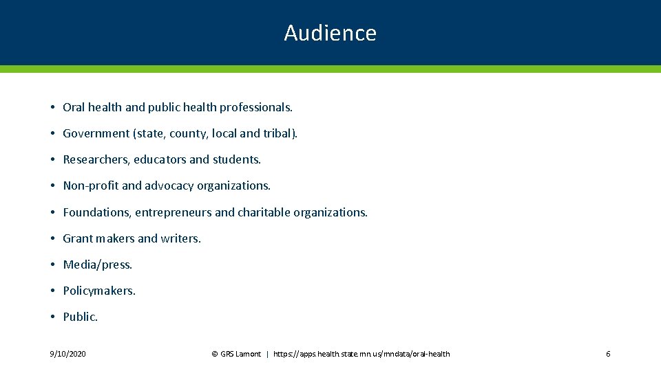 Audience • Oral health and public health professionals. • Government (state, county, local and