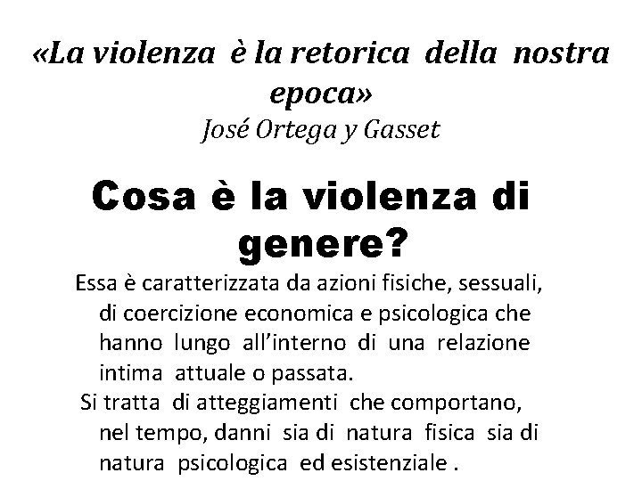  «La violenza è la retorica della nostra epoca» José Ortega y Gasset Cosa