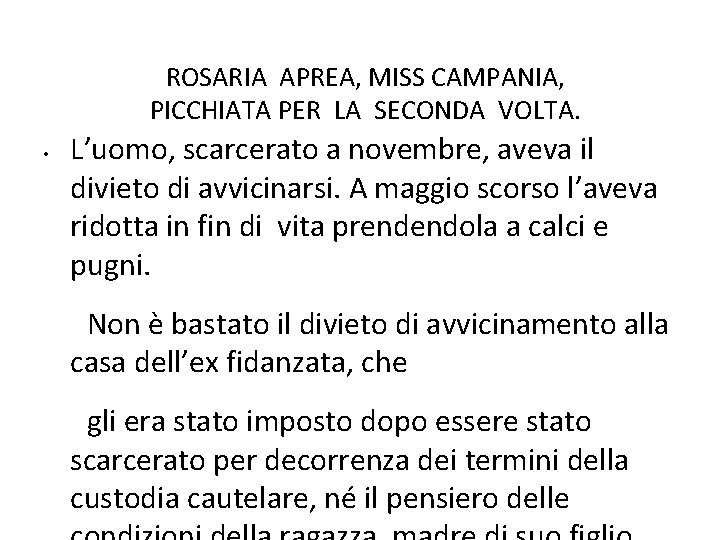 ROSARIA APREA, MISS CAMPANIA, PICCHIATA PER LA SECONDA VOLTA. • L’uomo, scarcerato a novembre,