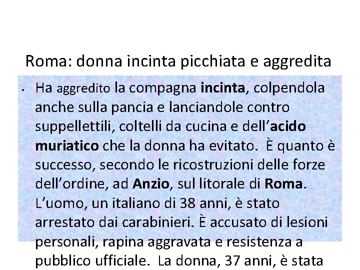 Roma: donna incinta picchiata e aggredita con acido. Arrestato compagno • Ha aggredito la