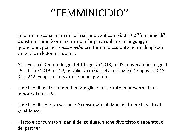 ‘’FEMMINICIDIO’’ Soltanto lo scorso anno in Italia si sono verificati più di 100 "femminicidi".