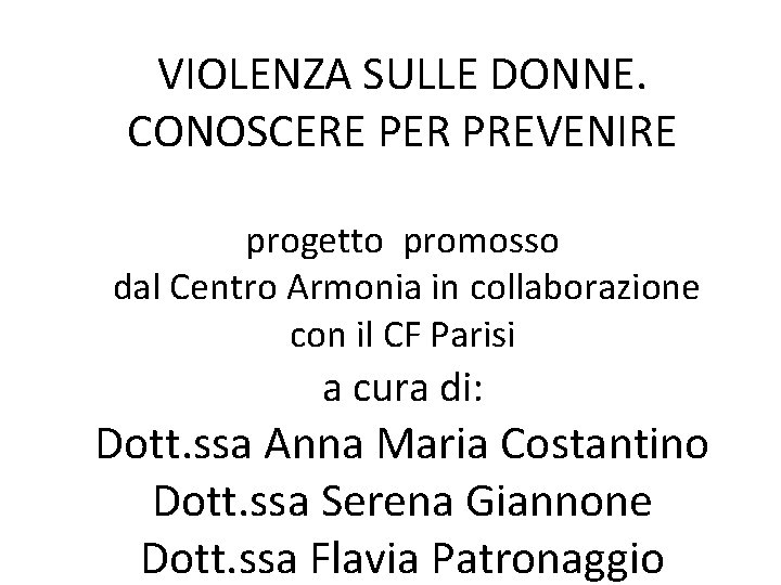 VIOLENZA SULLE DONNE. CONOSCERE PER PREVENIRE progetto promosso dal Centro Armonia in collaborazione con