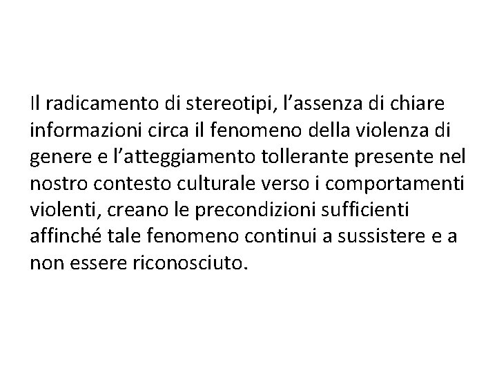 Il radicamento di stereotipi, l’assenza di chiare informazioni circa il fenomeno della violenza di