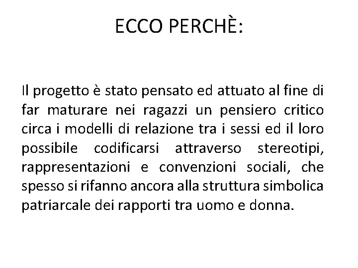 ECCO PERCHÈ: Il progetto è stato pensato ed attuato al fine di far maturare