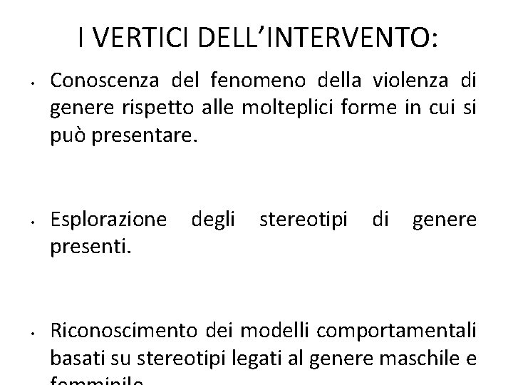 I VERTICI DELL’INTERVENTO: • • • Conoscenza del fenomeno della violenza di genere rispetto