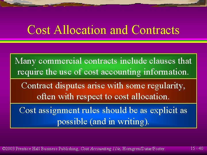 Cost Allocation and Contracts Many commercial contracts include clauses that require the use of