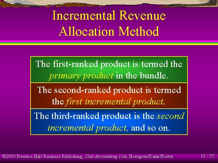 Incremental Revenue Allocation Method The first-ranked product is termed the primary product in the