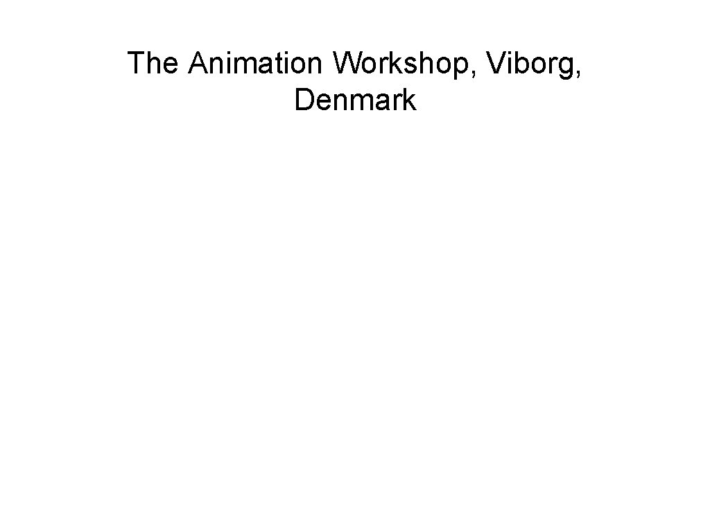 The Animation Workshop, Viborg, Denmark 