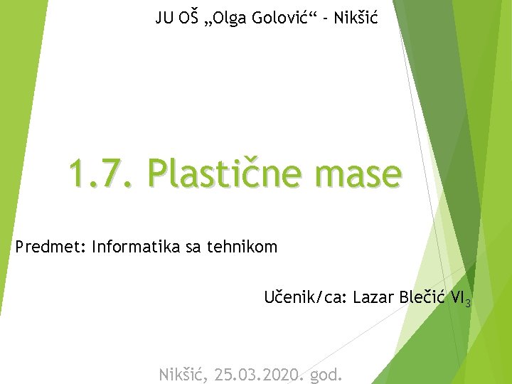 JU OŠ „Olga Golović“ - Nikšić 1. 7. Plastične mase Predmet: Informatika sa tehnikom