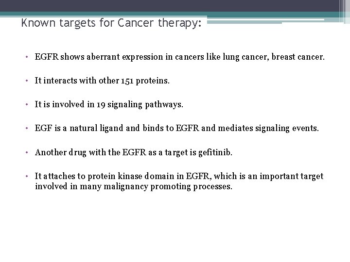 Known targets for Cancer therapy: • EGFR shows aberrant expression in cancers like lung