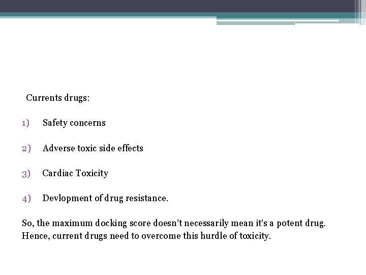 Currents drugs: 1) Safety concerns 2) Adverse toxic side effects 3) Cardiac Toxicity 4)