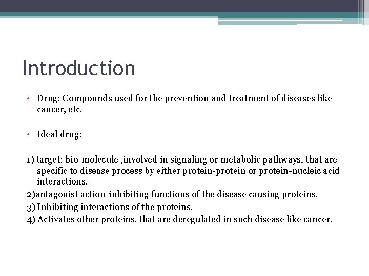 Introduction • Drug: Compounds used for the prevention and treatment of diseases like cancer,