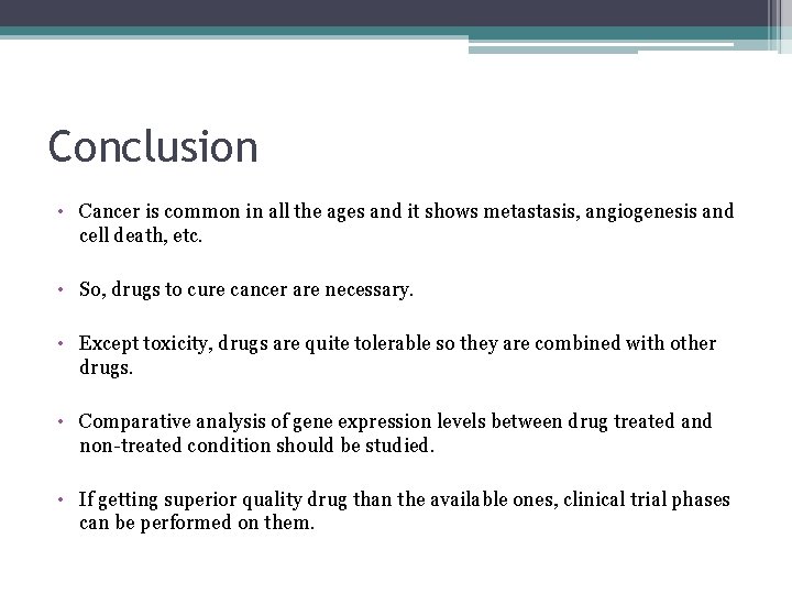 Conclusion • Cancer is common in all the ages and it shows metastasis, angiogenesis