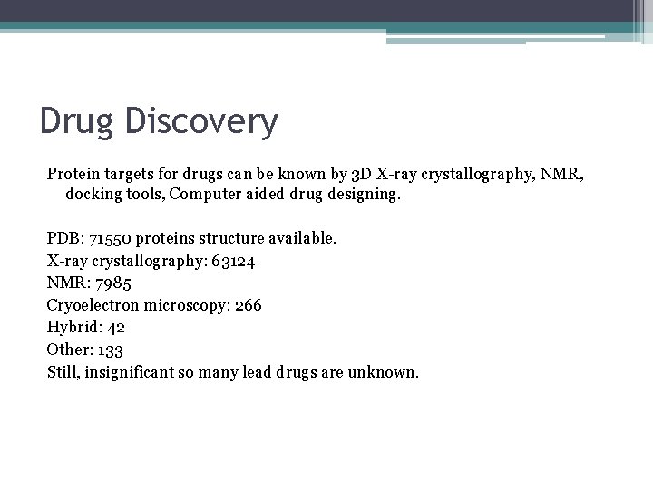 Drug Discovery Protein targets for drugs can be known by 3 D X-ray crystallography,