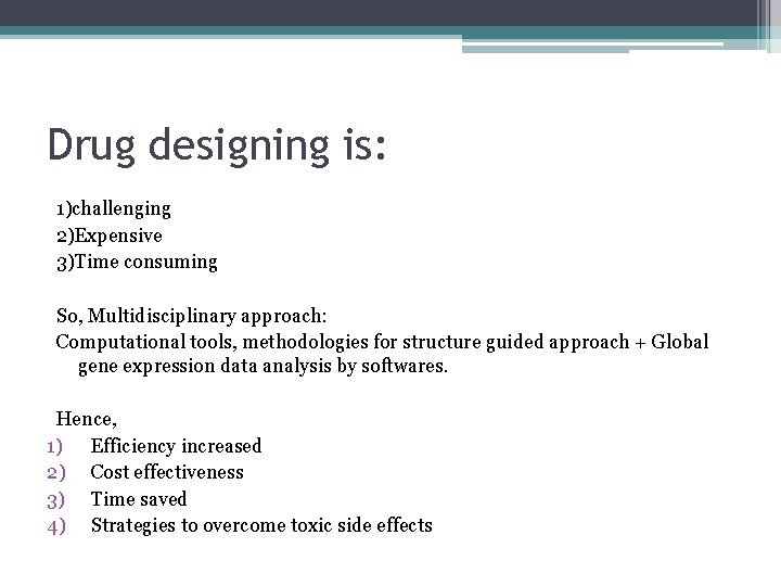 Drug designing is: 1)challenging 2)Expensive 3)Time consuming So, Multidisciplinary approach: Computational tools, methodologies for
