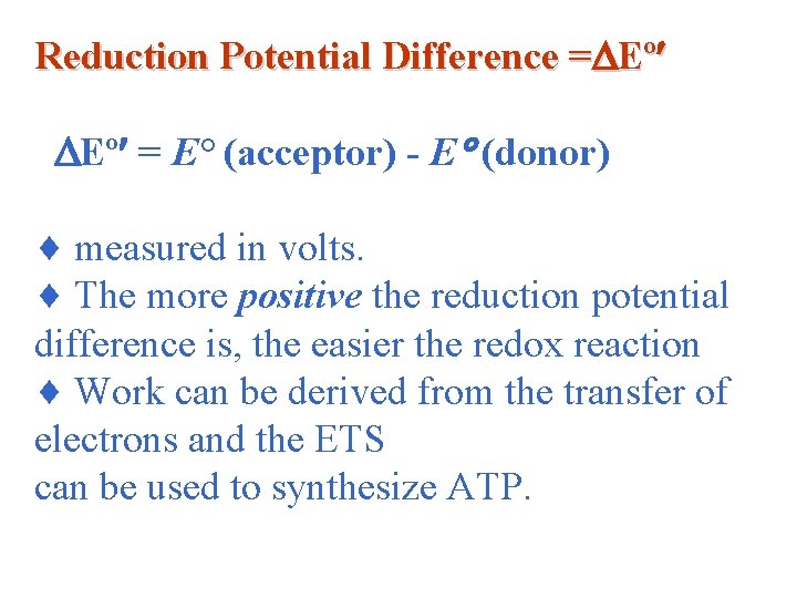 Reduction Potential Difference = Eº Eº = E° (acceptor) - E° (donor) measured in