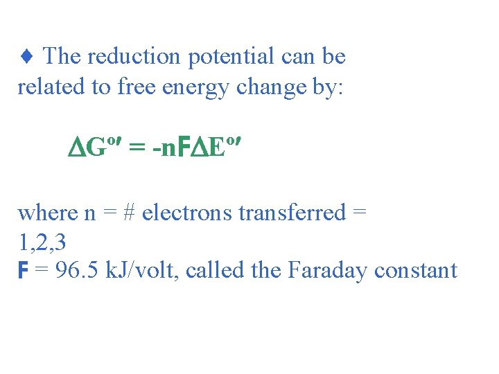  The reduction potential can be related to free energy change by: Gº =