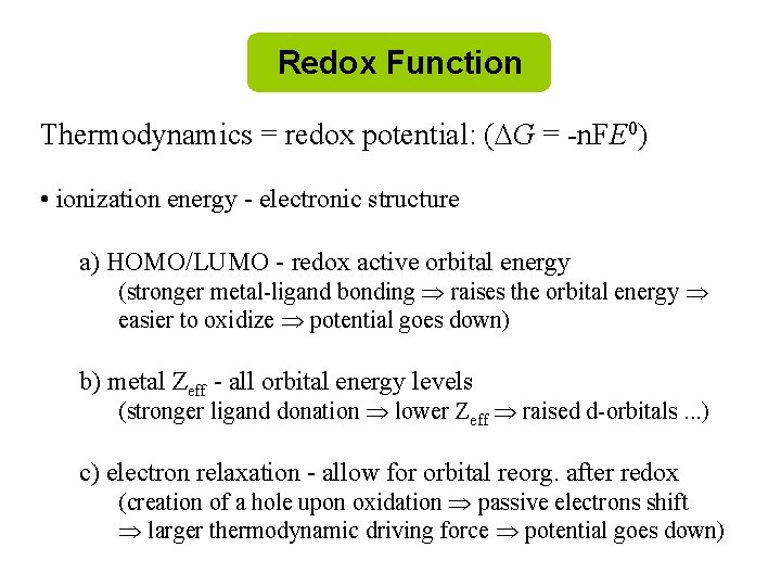 Redox Function Thermodynamics = redox potential: (DG = -n. FE 0) • ionization energy