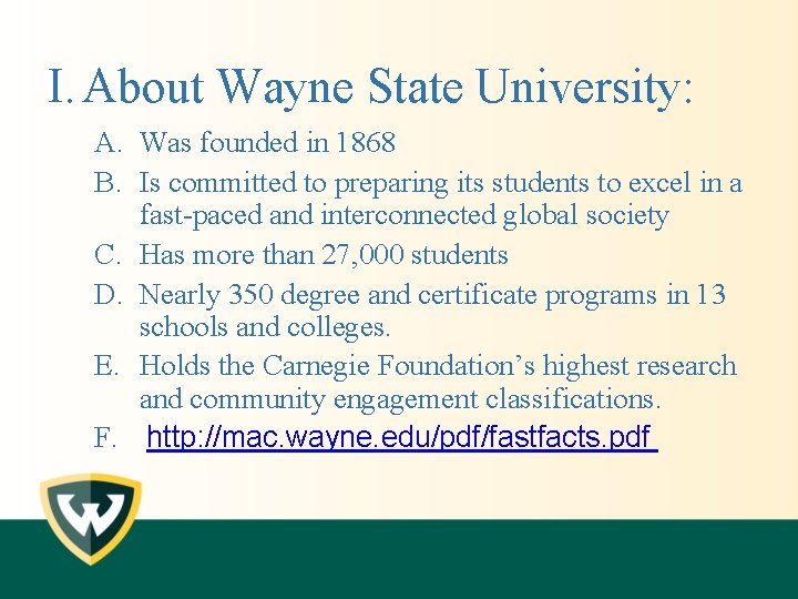 I. About Wayne State University: A. Was founded in 1868 B. Is committed to