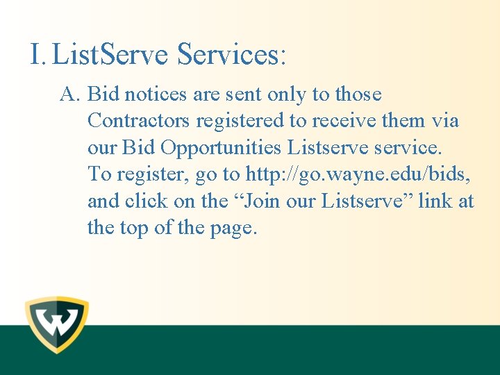 I. List. Serve Services: A. Bid notices are sent only to those Contractors registered