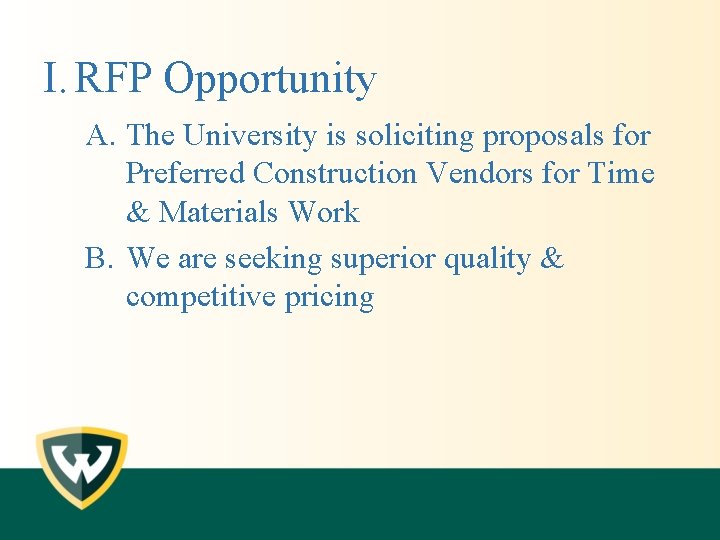I. RFP Opportunity A. The University is soliciting proposals for Preferred Construction Vendors for