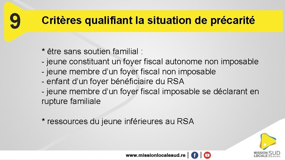 9 Critères qualifiant la situation de précarité * être sans soutien familial : -