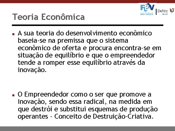 Teoria Econômica n n A sua teoria do desenvolvimento econômico baseia-se na premissa que
