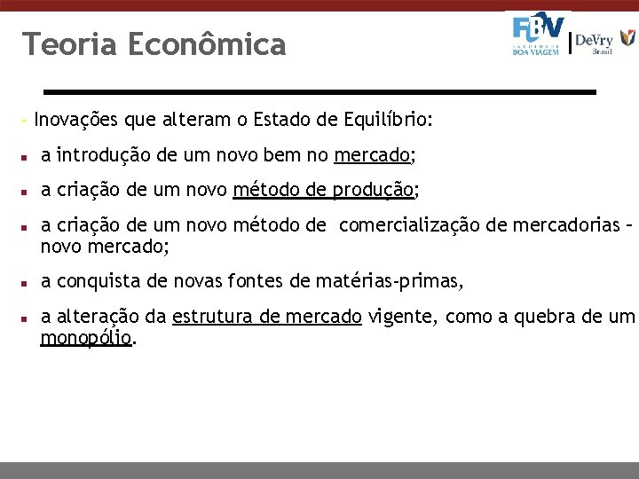 Teoria Econômica - Inovações que alteram o Estado de Equilíbrio: n a introdução de