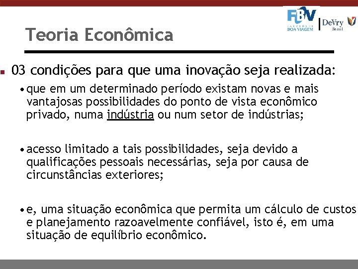 n Teoria Econômica 03 condições para que uma inovação seja realizada: • que em