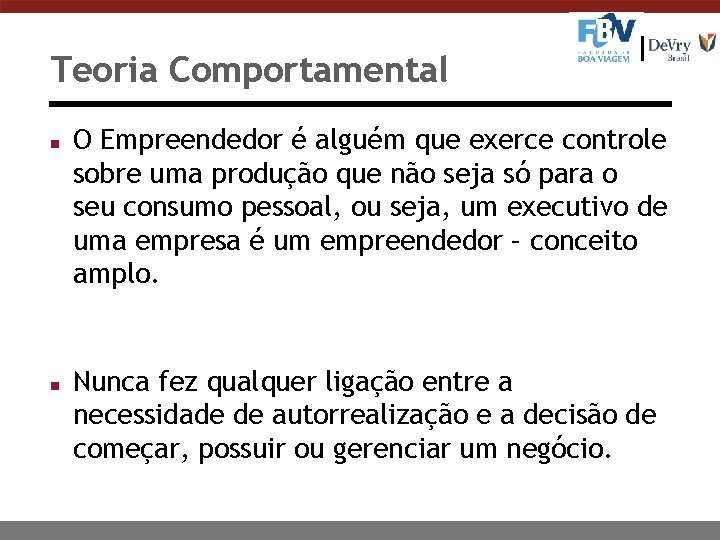 Teoria Comportamental n n O Empreendedor é alguém que exerce controle sobre uma produção