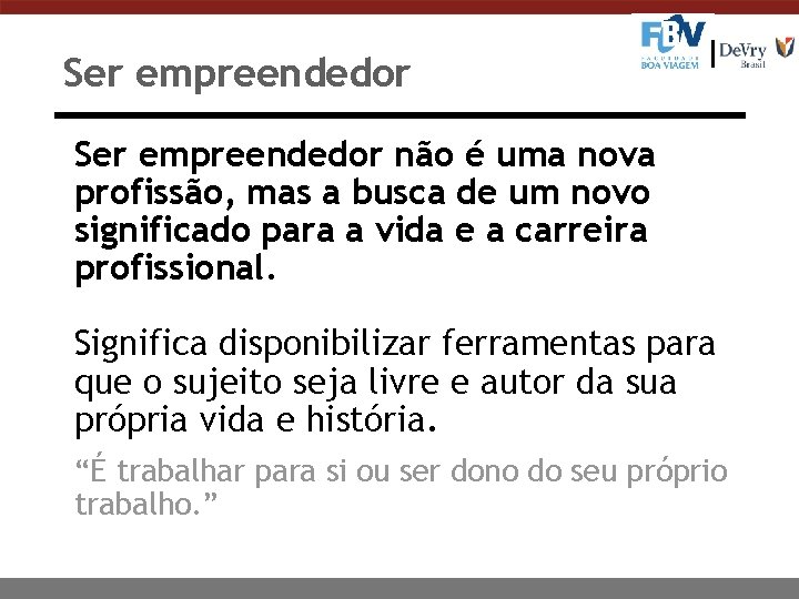 Ser empreendedor não é uma nova profissão, mas a busca de um novo significado